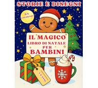 Il magico libro di natale per bambini: Storie e Disegni da Colorare