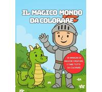 Il magico mondo da colorare: 50 immagini di magiche creature e fiabe tutte da colorare