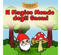 IL MAGICO MONDO DEGLI GNOMI: 24 Gnometti buffi e simpatici da colorare