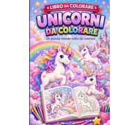 Il magico mondo degli Unicorni: Scopriamo il magico mondo degli Unicorni
