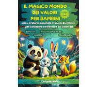 IL MAGICO MONDO DEI VALORI PER BAMBINI: Libro di storie incantate e giochi divertenti per conoscere e riflettere sui valori del rispetto, amicizia, accettazione di sé e tolleranza