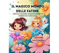IL MAGICO MONDO DELLE FATINE: Libro da colorare in bianco e nero per bambini dai 3 anni in su