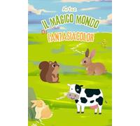 Il Magico Mondo di FantasiaColor - Libro da Colorare 100 illustrazioni facili per bambini dai 3 ai 9 anni