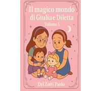 Il Magico Mondo di Giulia e Diletta Volume 5