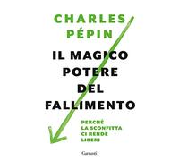 Il magico potere del fallimento. Perché la sconfitta ci rende liberi (Elefanti bestseller)