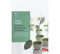 Il magico potere del riordino. Il metodo giapponese che trasforma i vostri spazi e la vostra vita (Sakura)
