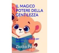 IL MAGICO POTERE DELLA GENTILEZZA: Racconto Educativo per Bambini