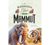 Il magnifico libro dei mammut (Libri illustrati)