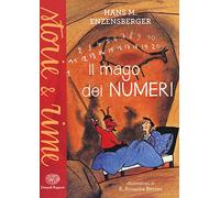 Il mago dei numeri. Un libro da leggere prima di addormentarsi, dedicato a chi ha paura della matematica. Ediz. a colori (Storie e rime)