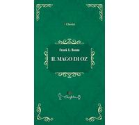 Il mago di Oz (I classici)