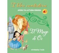Il mago di Oz. I libri cantastorie. Ediz. a colori (White Star Kids)