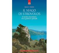 Il mago di Strovolos. Il mondo straordinario di un guaritore spirituale (Uomini e spiritualità)