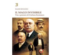 Il mago invisibile. Vita e pensiero di Kremmerz (Gimel)