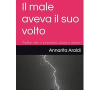 Il male aveva il suo volto: Thriller che vi prenderà cuore e anima
