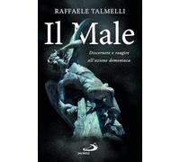 Il Male. Discernere e reagire all'azione demoniaca (Parole per lo spirito)