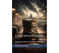 Il Male senza Profondità: Hannah Arendt e la banalità che uccide