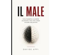 IL MALE: Una Malattia Curabile Piuttosto Che Una Colpa Morale Da Punire
