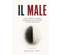 IL MALE: Una Malattia Curabile Piuttosto Che Una Colpa Morale Da Punire