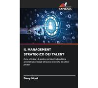 Il Management Strategico Dei Talent: Come ottimizzare la gestione dei talenti nella pubblica amministrazione statale attraverso le tecniche del settore privato?