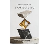 Il Manager Etico (L'arte del vivere)