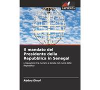 Il mandato del Presidente della Repubblica in Senegal: L'equazione tra numero e durata nel cuore della Repubblica