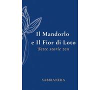 Il Mandorlo e Il Fior di Loto - Sette storie zen