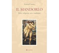 Il mandorlo. Mito, religione, arte, tradizioni (Logos)