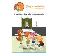 Il mangiatore di cartelli/ lo strano armadio: Storie di ordinaria stranezza (Giuly e i Mutantini)