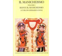 Il manicheismo. Mani e il manicheismo (Vol. 1) (Scrittori greci e latini)