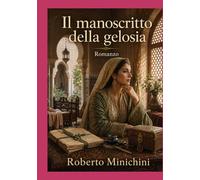 Il manoscritto della gelosia: Romanzo