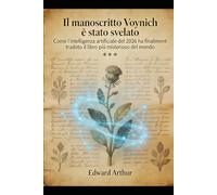 Il manoscritto Voynich è stato svelato: Come l'intelligenza artificiale del 2026 ha finalmente tradotto il libro più misterioso del mondo