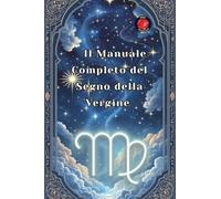 Il Manuale Completo del Segno della Vergine