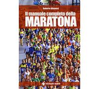 Il manuale completo della maratona (Tempo libero)