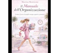 Il Manuale completo della Produttività: Esercizi pratici e creativi per essere Produttivi