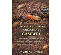 IL MANUALE COMPLETO DELLE TERMITI: La guida completa alla biologia delle termiti, alla gestione delle colonie e alle tecniche di osservazione avanzate