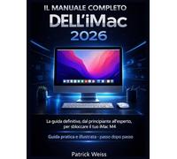 IL MANUALE COMPLETO DELL'IMAC M4 2026: La guida definitiva, dal principiante all'esperto, per sbloccare il tuo iMac M4