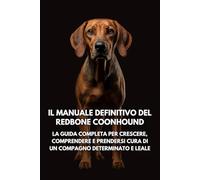 Il Manuale Definitivo del Redbone Coonhound: La Guida Completa per Crescere, Comprendere e Prendersi Cura di un Compagno Determinato e Leale