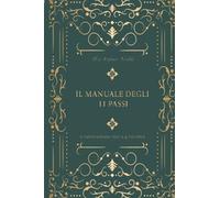 Il Manuale degli 11 passi. Alimentazione Fisica & Emotiva