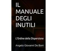 IL MANUALE DEGLI INUTILI: L'Ordine della Dispersione (Collana ADB)