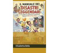 Il manuale dei disastri leggendari: Le incredibili (e totalmente involontarie) imprese di Mia la Finta Ninja (Le avventure di Mia e Leo)