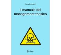 Il manuale del management tossico