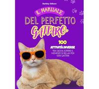 Il Manuale del Perfetto Gattaro: l libro più divertente per chi vive (sopravvive) con un gatto: giochi, curiosità, vignette e pagine da colorare!