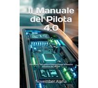 Il Manuale del Pilota 4.0: Elettronica, Meccanica e Diagnostica per la Massima Efficienza del Veicolo