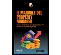 Il Manuale del Property Manager: Guida Definitiva alla gestione delle strutture extralberghiere