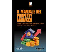 Il Manuale del Property Manager: Guida Definitiva alla gestione delle strutture extralberghiere