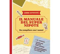 Il manuale del super nipote: Da compilare con i nonni