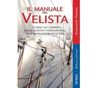 Il manuale del velista: Corso sui cabinati dalle nozioni fondamentali alla navigazione d’altura (Manuali, tecnica e sport)