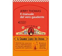 Il manuale del vero gaudente ovvero il grande libro dei drink (Universale economica)