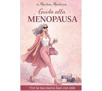 Il Manuale della Menopausa: Affronta questa nuova fare al Massimo!