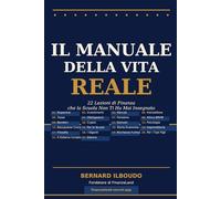 Il Manuale della Vita Reale: 22 Lezioni di Finanza che la Scuola Non Ti Ha Mai Insegnato